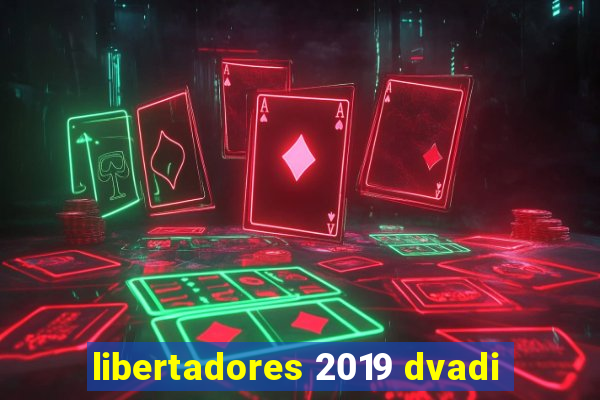 libertadores 2019 dvadi